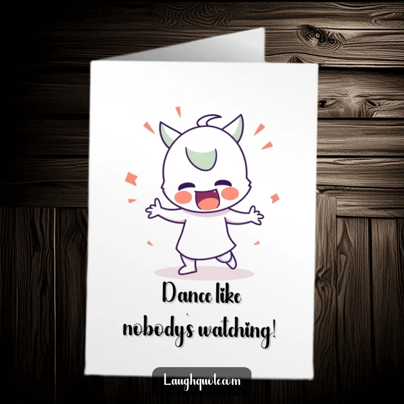 Funny Free Printable birthday card: A character doing a wildly exaggerated and silly dance, spreading cheer with every floppy move.
